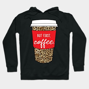 But First Coffee. - Animal Print Leopard Savage Wild Safari - Red Hoodie